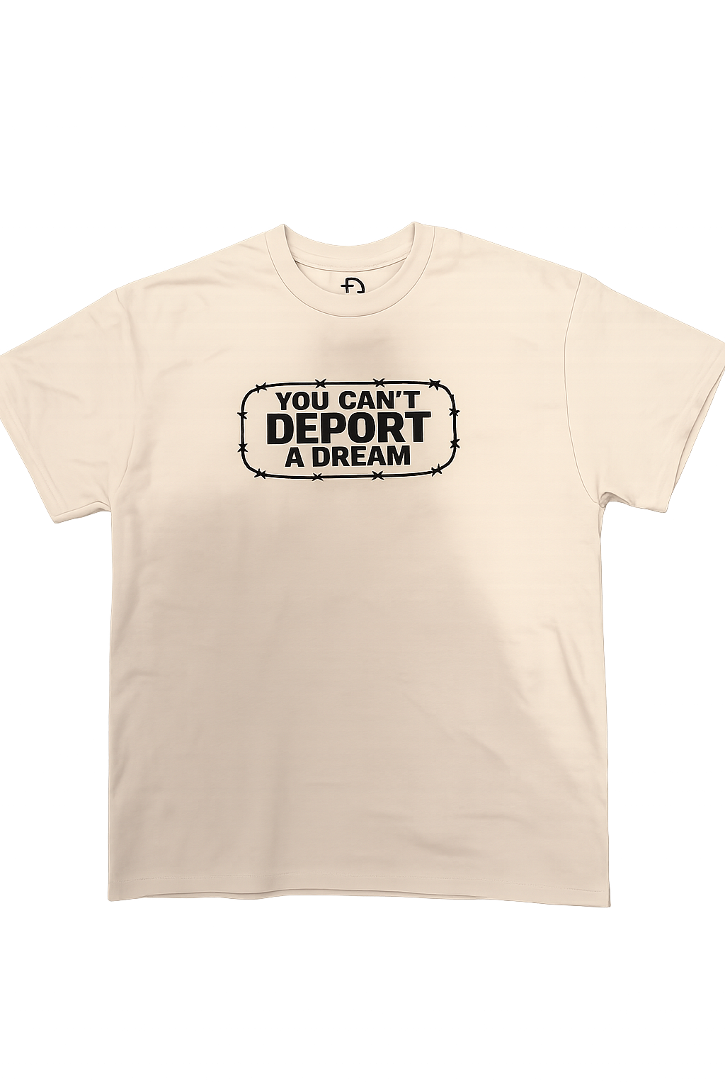 You Can't Deport a Dream T-Shirt